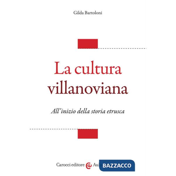 Cultura villanoviana. All'inizio della storia etrusca (La)