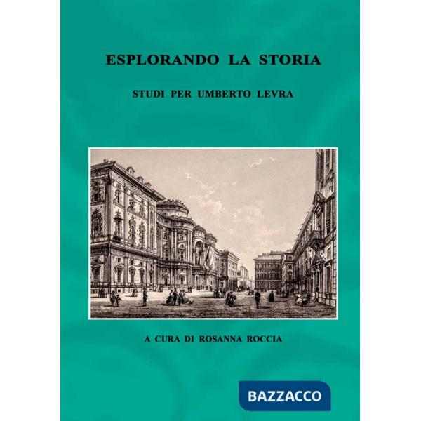 Esplorando la storia. Studi per Umberto Levra