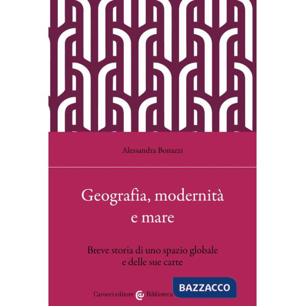Geografia, modernità e mare. Breve storia di uno spazio globale e delle sue carte