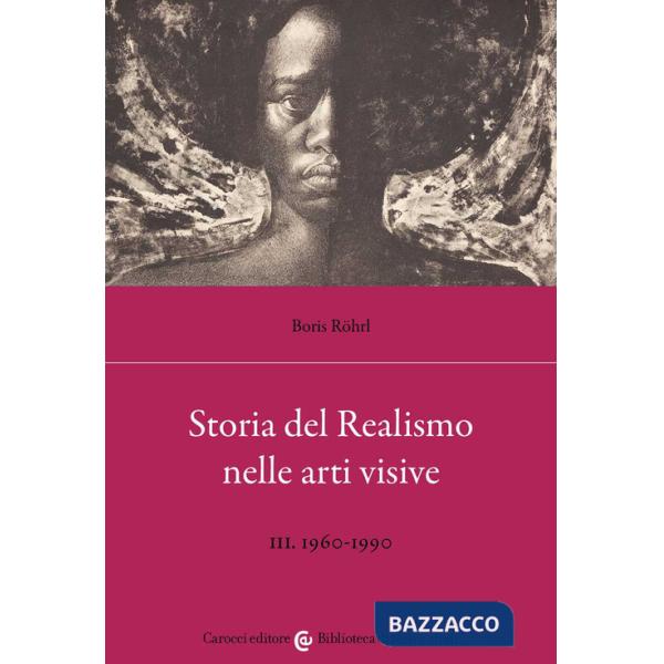 Storia del realismo nelle arti visive. Vol. 3: 1960-1990