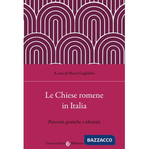Chiese romene in Italia. Percorsi, pratiche e identità (Le)