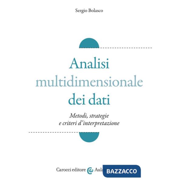 Analisi multidimensionale dei dati. Metodi, strategie e criteri d'interpretazione