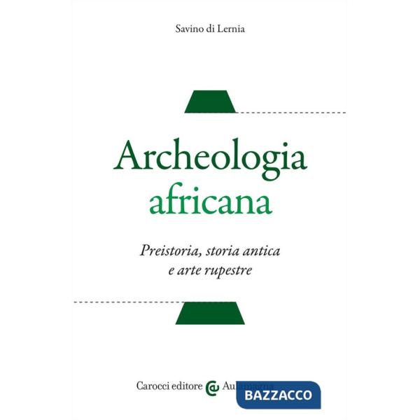 Archeologia africana. Preistoria, storia antica e arte rupestre