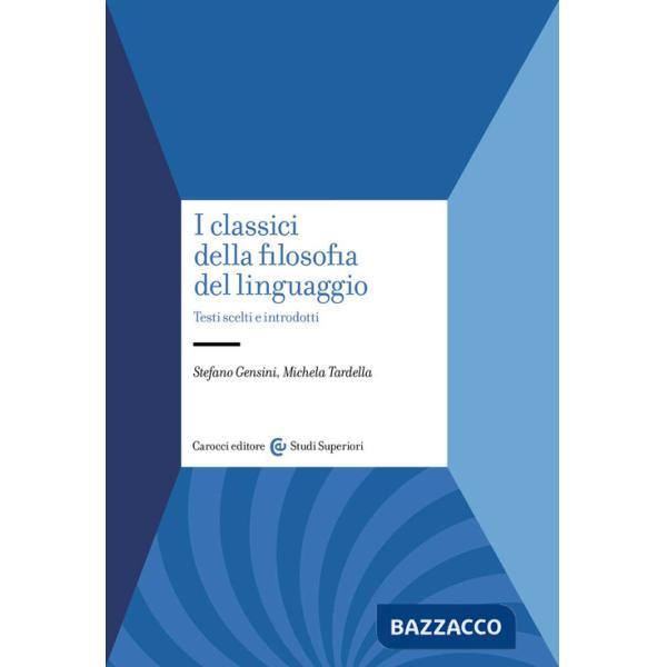 Classici della filosofia del linguaggio. Testi scelti e introdotti (I)