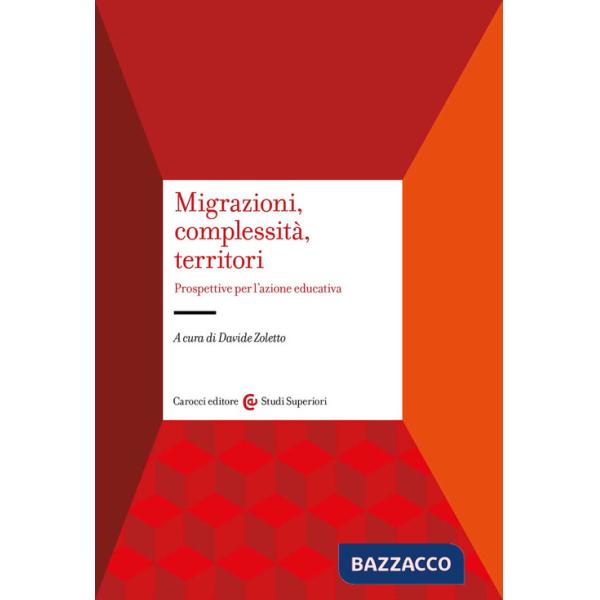 Migrazioni, complessità, territori. Prospettive per l'azione educativa
