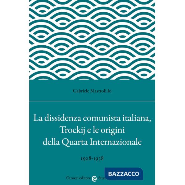 Dissidenza comunista italiana, Trockij e le origini della Quarta Internazionale. 1928-1938 (La)
