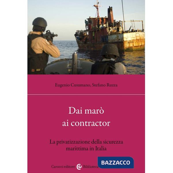 Dai marò ai contractor. La privatizzazione della sicurezza marittima in Italia