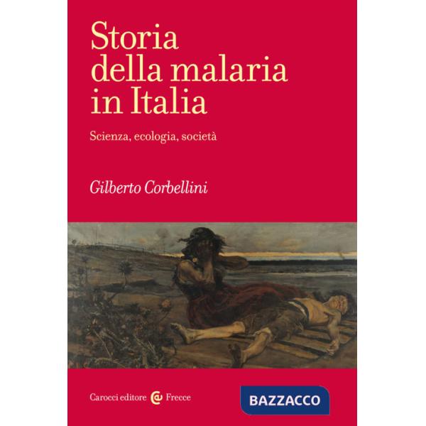 Storia della malaria in Italia. Scienza, ecologia, società