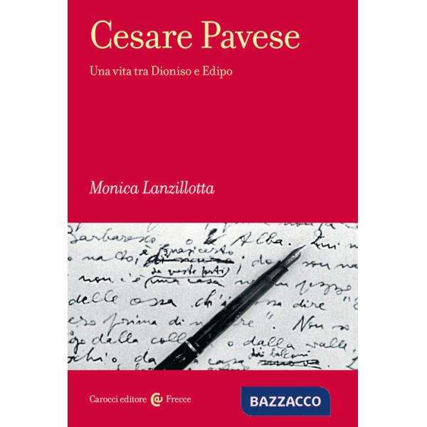 Cesare Pavese. Una vita tra Dioniso e Edipo