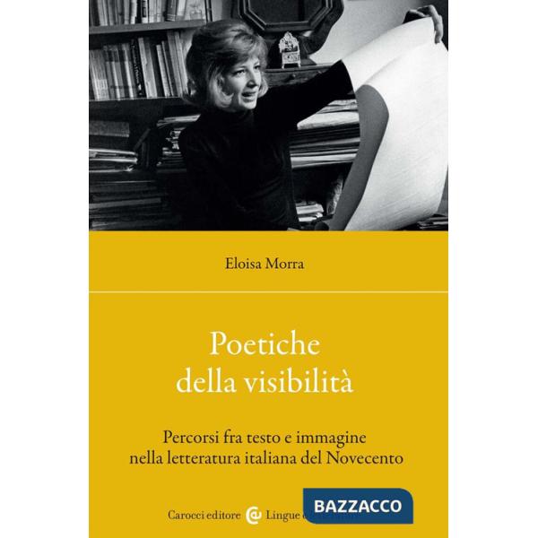 Poetiche della visibilità. Percorsi fra testo e immagine nella letteratura italiana del Novecento