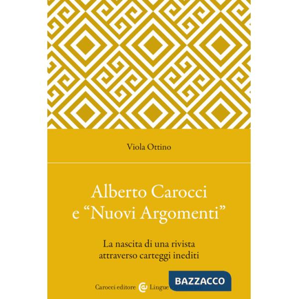 Alberto Carocci e «Nuovi Argomenti». La nascita di una rivista attraverso carteggi inediti