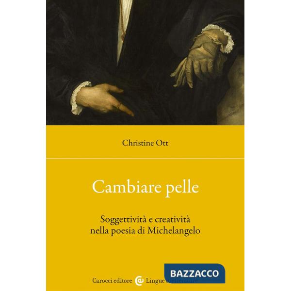Cambiare pelle. Soggettività e creatività nella poesia di Michelangelo