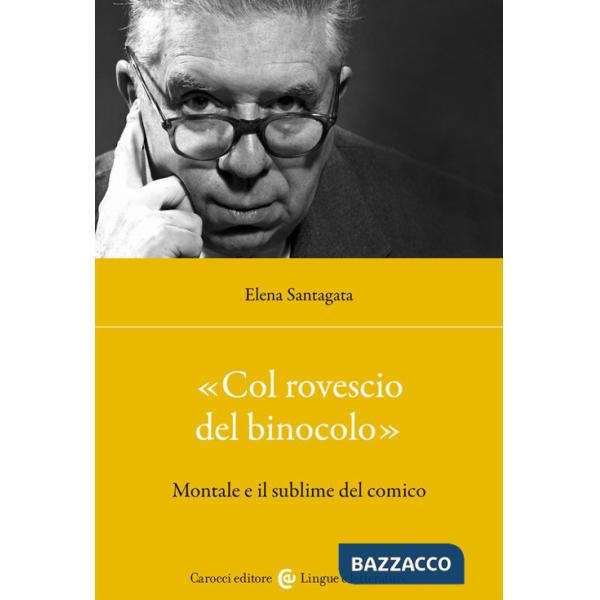 «Col rovescio del binocolo». Montale e il sublime del comico