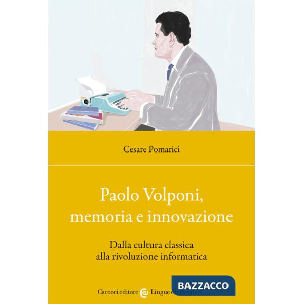 Paolo Volponi, memoria e innovazione. Dalla cultura classica alla rivoluzione informatica