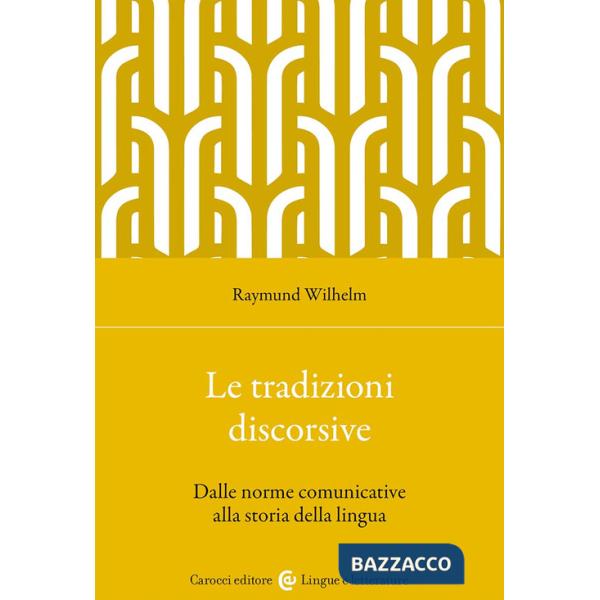 Tradizioni discorsive. Dalle norme comunicative alla storia della lingua (Le)