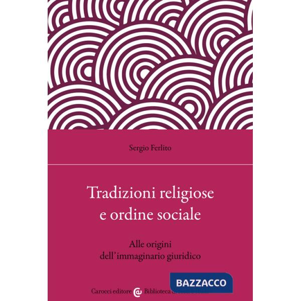 Tradizioni religiose e ordine sociale. Alle origini dell'immaginario giuridico