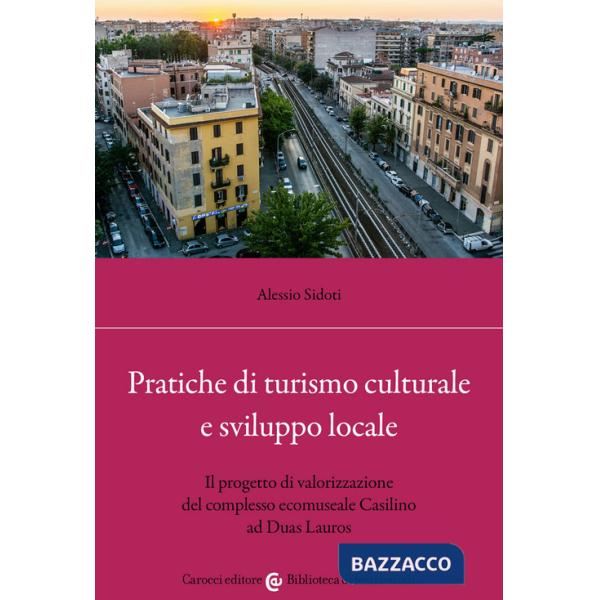 Pratiche di turismo culturale e sviluppo locale. Il progetto di valorizzazione del complesso ecomuseale Casilino ad Duas Lauros