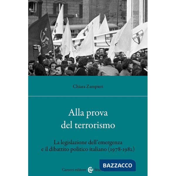 Alla prova del terrorismo. La legislazione dell'emergenza e il dibattito politico italiano (1978-1982)