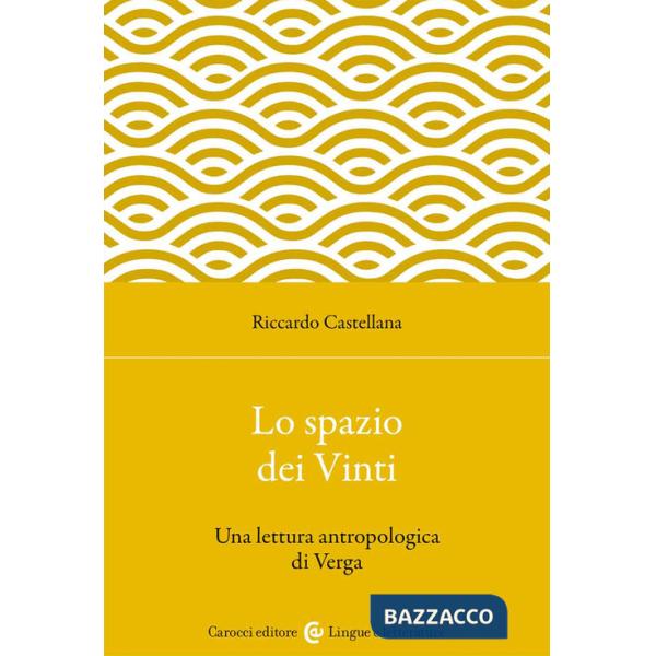 Spazio dei Vinti. Una lettura antropologica di Verga (Lo)