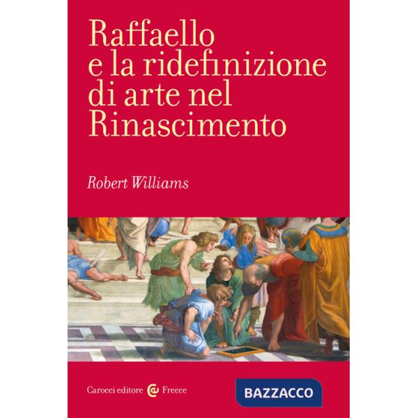 Raffaello e la ridefinizione di arte nel Rinascimento