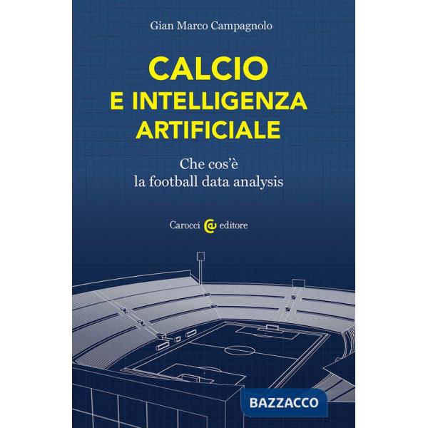 Calcio e intelligenza artificiale. Che cos'è la football data analysis