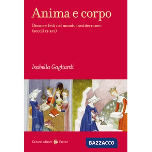 Anima e corpo. Donne e fedi nel mondo mediterraneo (secoli XI-XVI)