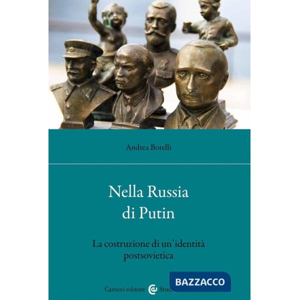 Nella Russia di Putin. La costruzione di un'identità postsovietica