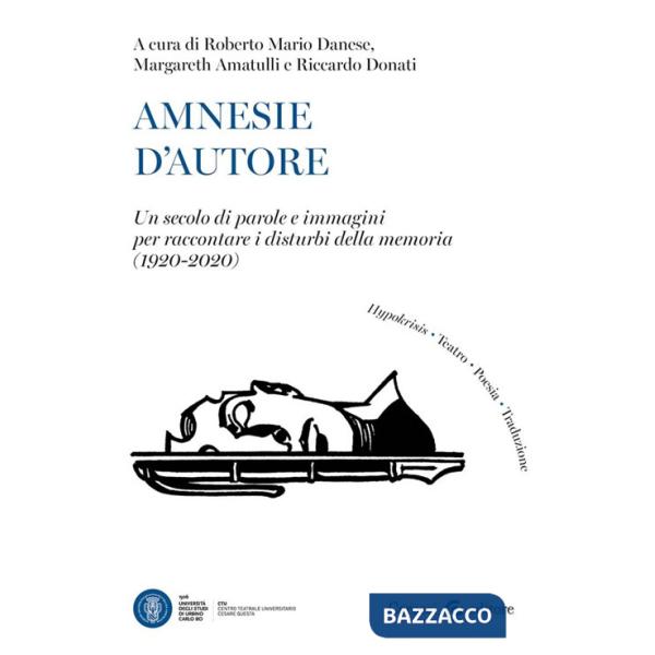 Amnesie d'autore. Un secolo di parole e immagini per raccontare i disturbi della memoria (1920-2020)