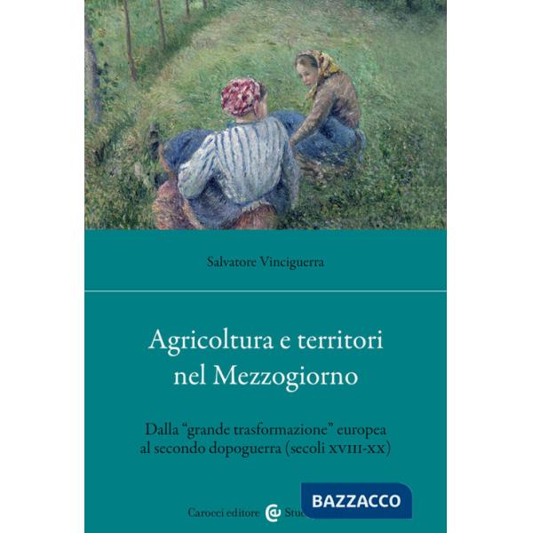 Agricoltura e territori nel Mezzogiorno. Dalla «grande trasformazione» europea al secondo dopoguerra (secoli XVIII-XX)