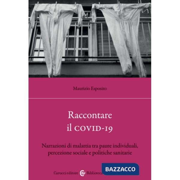 Raccontare il covid-19. Narrazioni di malattia tra paure individuali, percezione sociale e politiche sanitarie