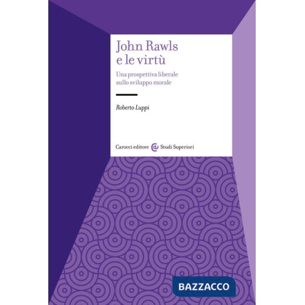 John Rawls e le virtù. Una prospettiva liberale sullo sviluppo morale