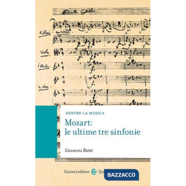 Mozart: le ultime tre sinfonie. Con QR Code