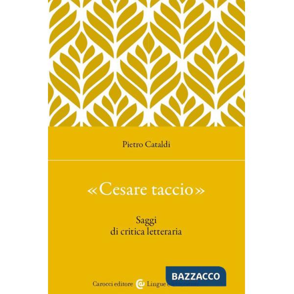 «Cesare taccio». Saggi di critica letteraria