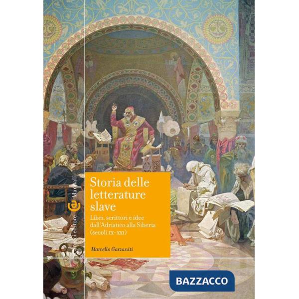 Storia delle letterature slave. Libri, scrittori e idee dall'Adriatico alla Siberia (secoli IX-XXI)