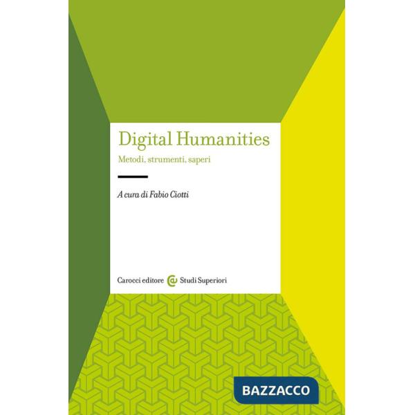 Digital humanities. Metodi, strumenti, saperi