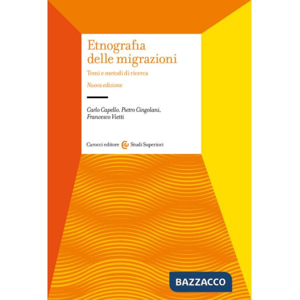 Etnografia delle migrazioni. Temi e metodi di ricerca. Nuova ediz.