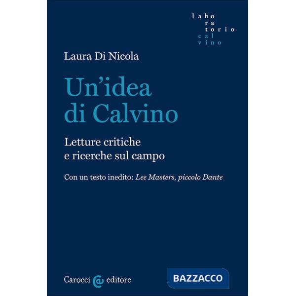 Idea di Calvino. Letture critiche e ricerche sul campo (Un')