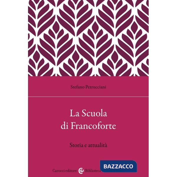 Scuola di Francoforte. Storia e attualità (La)