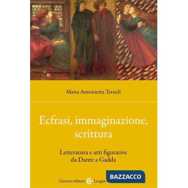 Ecfrasi, immaginazione, scrittura. Letteratura e arti figurative da Dante a Gadda