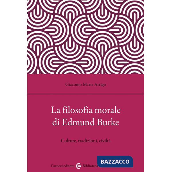 Filosofia morale di Edmund Burke. Culture, tradizioni, civiltà (La)