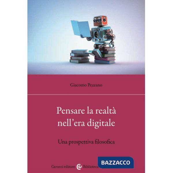 Pensare la realtà nell'era digitale. Una prospettiva filosofica