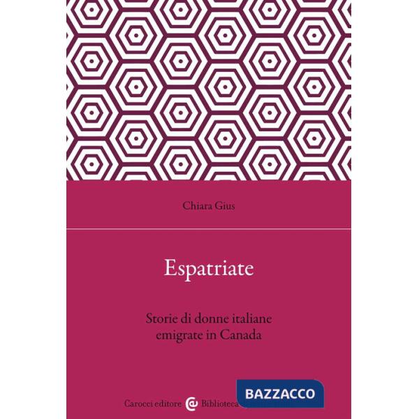 Espatriate. Storie di donne italiane emigrate in Canada