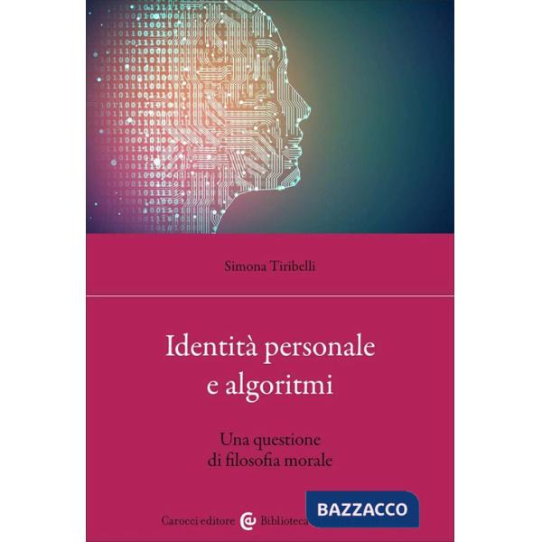 Identità personale e algoritmi. Una questione di filosofia morale