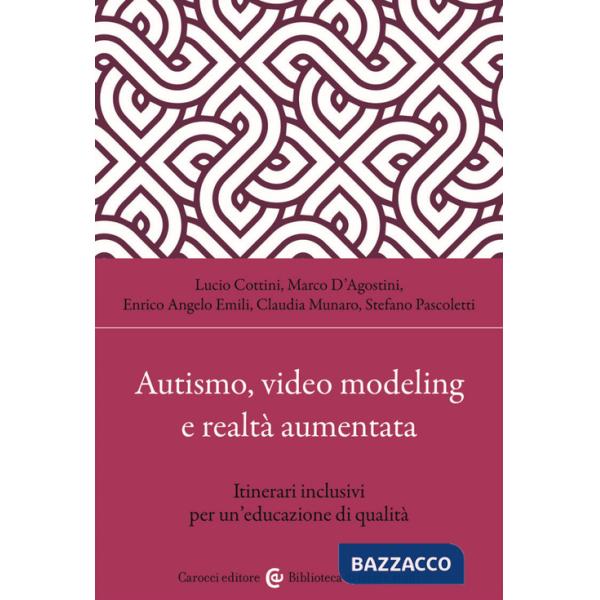 Autismo, video modeling e realtà aumentata. Itinerari inclusivi per un'educazione di qualità. Con app