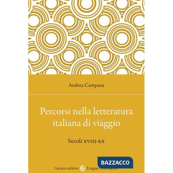 Percorsi nella letteratura italiana di viaggio. Secoli XVIII-XX