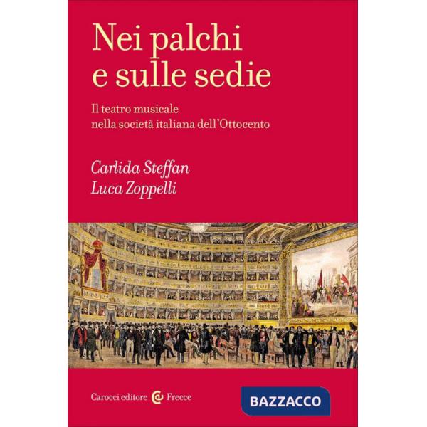 Nei palchi e sulle sedie. Il teatro musicale nella società italiana dell'Ottocento