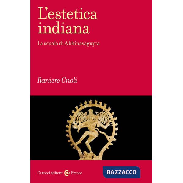 Estetica indiana. La scuola di Abhinavagupta (L')