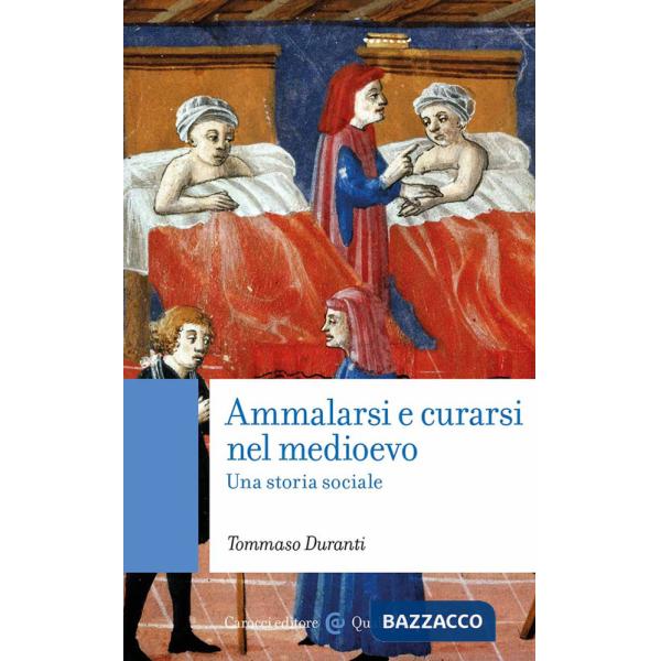 Ammalarsi e curarsi nel medioevo. Una storia sociale