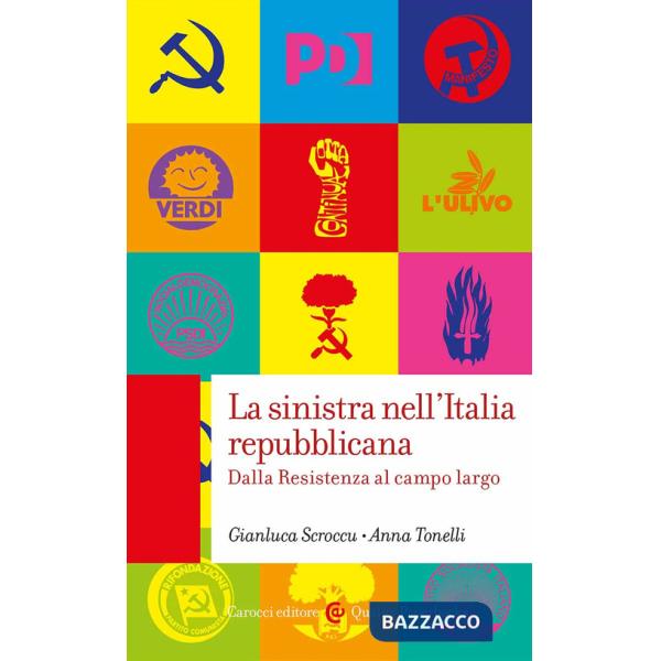 Sinistra nell'Italia repubblicana. Dalla Resistenza al campo largo (La)