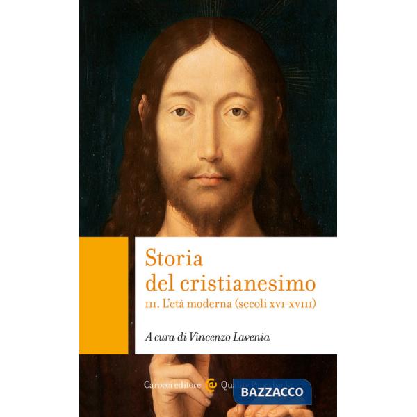Storia del cristianesimo. Vol. 3: L' età moderna (secoli XVI-XVIII)